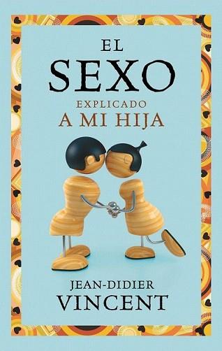 SEXO EXPLICADO A MI HIJA, EL | 9788449325403 | VINCENT, JEAN-DIDDIER | Llibreria L'Illa - Llibreria Online de Mollet - Comprar llibres online