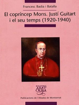 COPRINCEP MONS.JUSTI GUITART I EL SEU TEMPS (1920-1940), EL | 9788484159957 | BADIA I BATALLA, FRANCESC | Llibreria L'Illa - Llibreria Online de Mollet - Comprar llibres online