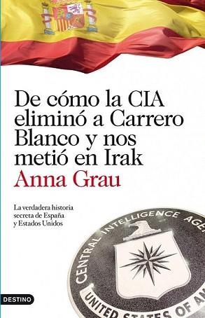 DE COMO LA CIA ELIMINO A CARRERO BLANCO | 9788423344789 | GRAU, ANNA | Llibreria L'Illa - Llibreria Online de Mollet - Comprar llibres online