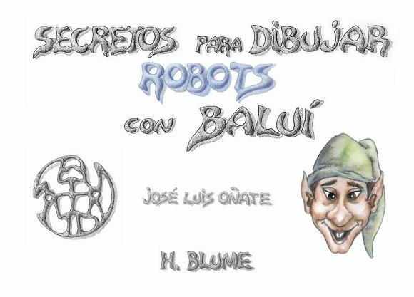 SECRETOS PARA DIBUJAR ROBOTS CON BALUI | 9788489840096 | OÑATE, JOSE LUIS | Llibreria L'Illa - Llibreria Online de Mollet - Comprar llibres online