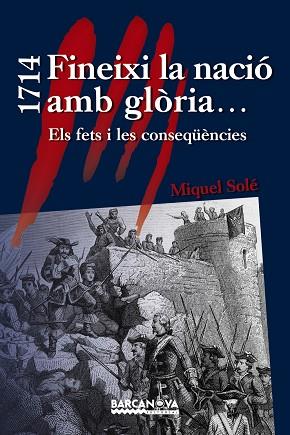 1714 FINEIXI LA NACIÓ AMB GLÒRIA... | 9788448933036 | SOLÉ, MIQUEL | Llibreria L'Illa - Llibreria Online de Mollet - Comprar llibres online