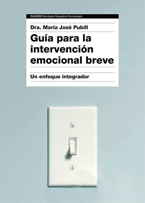 GUÍA PARA LA INTERVENCIÓN EMOCIONAL BREVE | 9788449332333 | DRA. MARÍA JOSÉ PUBILL | Llibreria L'Illa - Llibreria Online de Mollet - Comprar llibres online