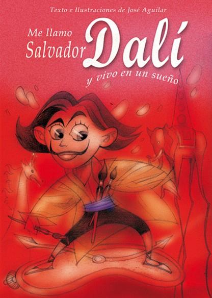 ME LLAMO SALVADOR DALI Y VIVO EN UN SUEÑO (ALBUM IL.TD) | 9788493572730 | AGUILAR, JOSE | Llibreria L'Illa - Llibreria Online de Mollet - Comprar llibres online