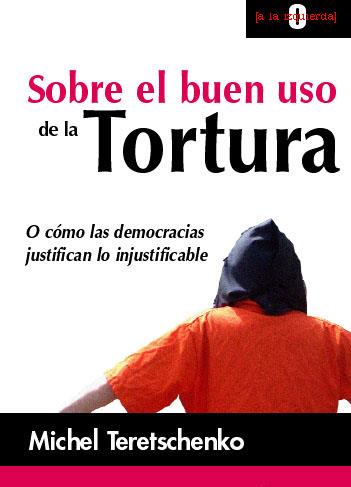 SOBRE EL BUEN USO DE LA TORTURA | 9788478844456 | TERETSCHENKO, MICHEL | Llibreria L'Illa - Llibreria Online de Mollet - Comprar llibres online