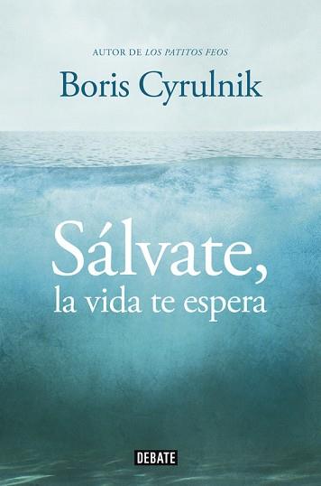 SÁLVATE LA VIDA TE ESPERA | 9788499922942 | CYRULNIK, BORIS | Llibreria L'Illa - Llibreria Online de Mollet - Comprar llibres online