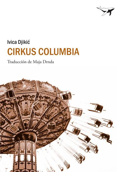 CIRKUS COLUMBIA | 9788493805135 | DJIKIC, IVICA | Llibreria L'Illa - Llibreria Online de Mollet - Comprar llibres online