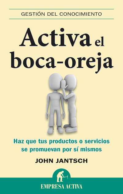 ACTIVA EL BOCA OREJA | 9788492452682 | JANTSCH, JOHN | Llibreria L'Illa - Llibreria Online de Mollet - Comprar llibres online