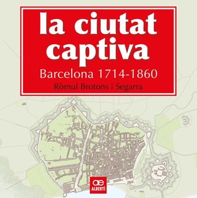 CIUTAT CAPTIVA, LA | 9788472461499 | BROTONS I SEGARRA, RÒMUL | Llibreria L'Illa - Llibreria Online de Mollet - Comprar llibres online