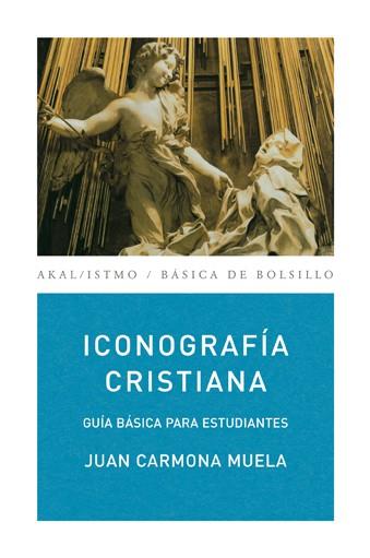 ICONOGRAFIA CRISTIANA: GUIA BASICA PARA ESTUDIANTE | 9788446029380 | CARMONA MUELA, JUAN | Llibreria L'Illa - Llibreria Online de Mollet - Comprar llibres online