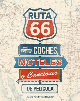 RUTA 66. COCHES, MOTELES Y CANCIONES DE PELÍCULA | 9788416177738 | ADELL, MARIA / PAU LLAVADOR | Llibreria L'Illa - Llibreria Online de Mollet - Comprar llibres online