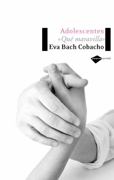 ADOLESCENTES QUE MARAVILLA | 9788496981072 | BACH COBACHO, EVA | Llibreria L'Illa - Llibreria Online de Mollet - Comprar llibres online