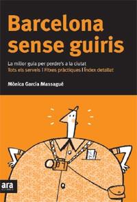 BARCELONA SENSE GUIRIS | 9788492406630 | GARCIA MASSAGUE, MONICA | Llibreria L'Illa - Llibreria Online de Mollet - Comprar llibres online