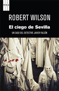 CIEGO DE SEVILLA, EL | 9788490060070 | WILSON, ROBERT | Llibreria L'Illa - Llibreria Online de Mollet - Comprar llibres online