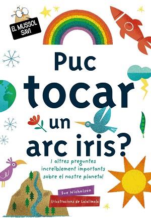 PUC TOCAR UN ARC IRIS? | 9788499063829 | NICHOLSON, SUE | Llibreria L'Illa - Llibreria Online de Mollet - Comprar llibres online