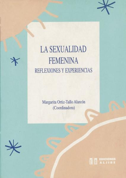 SEXUALIDAD FEMENINA.REFLEXIONES Y EXPERIENCIAS | 9788487767616 | ORTIZ-TALLO ALARCON, MARGARIT | Llibreria L'Illa - Llibreria Online de Mollet - Comprar llibres online