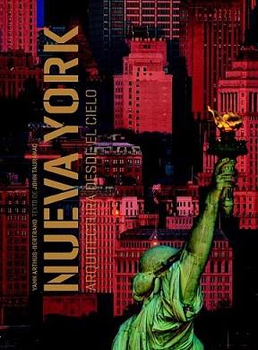 NEW YORK ARQUITECTURA DESDE EL CIELO | 9788497857345 | YANN ARTHUS-BERTRAND | Llibreria L'Illa - Llibreria Online de Mollet - Comprar llibres online