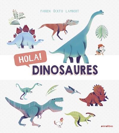 HOLA! DINOSAURES | 9788416844876 | ÖCKTO LAMBERT, FABIEN | Llibreria L'Illa - Llibreria Online de Mollet - Comprar llibres online