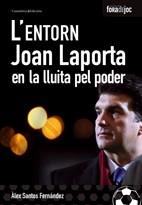 ENTORN, L'  -JOAN LAPORTA EN LA LLUITA PEL PODER- | 9788497913553 | SANTOS FERNANDEZ, ALEX