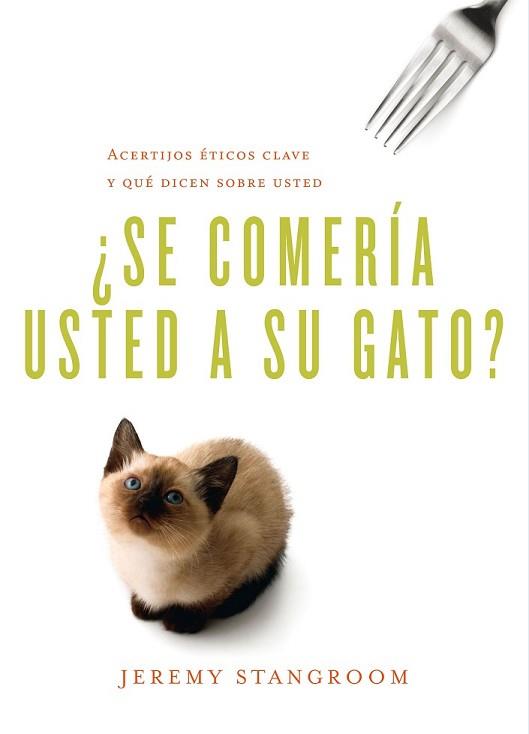 SE COMERÍA USTED A SU GATO? | 9788484837787 | STANGROOM, JEREMY | Llibreria L'Illa - Llibreria Online de Mollet - Comprar llibres online