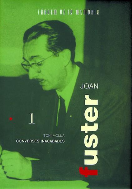 JOAN FUSTER,CONVERSES INACABADES. | 9788487693731 | TONI MOLLA | Llibreria L'Illa - Llibreria Online de Mollet - Comprar llibres online