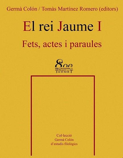 REI JAUME I, EL -FETS ACTES I PARAULES- | 9788484159254 | COLÓN DOMÈNECH, GERMÀ/MARTÍNEZ ROMERO, TOMAS | Llibreria L'Illa - Llibreria Online de Mollet - Comprar llibres online