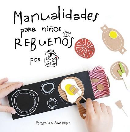 MANUALIDADES PARA NIÑOS REBUENOS. EL TARRO DE IDEAS | 9788437201108 | CASADO, GEMA | Llibreria L'Illa - Llibreria Online de Mollet - Comprar llibres online