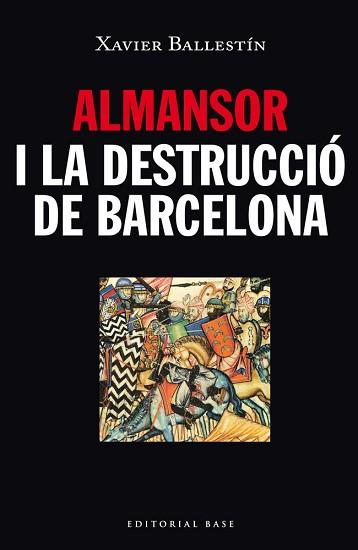 ALMANSOR I LA DESTRUCCIÓ DE BARCELONA | 9788416166480 | BALLESTÍN, XAVIER | Llibreria L'Illa - Llibreria Online de Mollet - Comprar llibres online