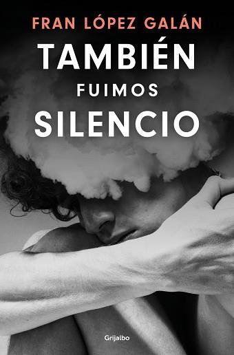 TAMBIÉN FUIMOS SILENCIO | 9788425368004 | LÓPEZ GALÁN, FRAN | Llibreria L'Illa - Llibreria Online de Mollet - Comprar llibres online