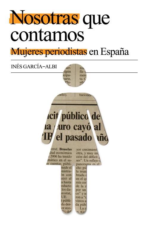 NOSOTRAS QUE CONTAMOS -MUJERES PERIODISTAS EN ESPAÑA- | 9788401379819 | GARCIA-ALBI, INES | Llibreria L'Illa - Llibreria Online de Mollet - Comprar llibres online