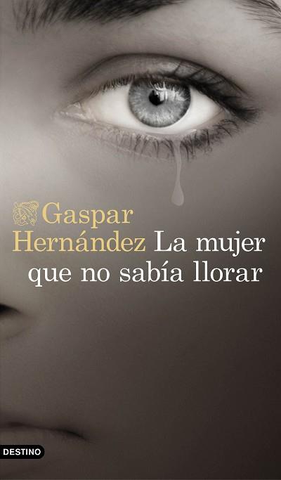 MUJER QUE NO SABÍA LLORAR, LA | 9788423353491 | HERNÁNDEZ, GASPAR | Llibreria L'Illa - Llibreria Online de Mollet - Comprar llibres online