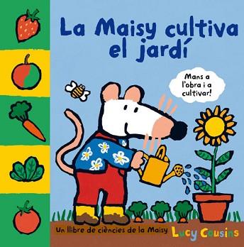 MAISY CULTIVA EL JARDÍ, LA | 9788484882558 | COUSINS, LUCY | Llibreria L'Illa - Llibreria Online de Mollet - Comprar llibres online