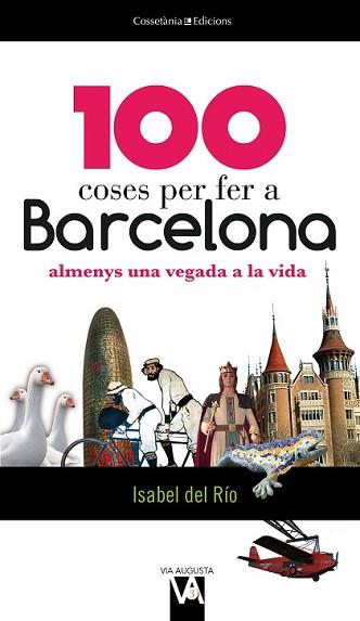 100 COSES PER FER A BARCELONA | 9788490341018 | DEL RÍO SANZ, ISABEL | Llibreria L'Illa - Llibreria Online de Mollet - Comprar llibres online