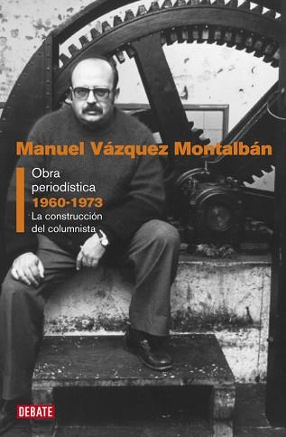 MANUEL VAZQUEZ MONTALBAN OBRA PERIODISTICA 1960-1973 | 9788483068557 | VAZQUEZ MONTALBAN, MANUEL | Llibreria L'Illa - Llibreria Online de Mollet - Comprar llibres online