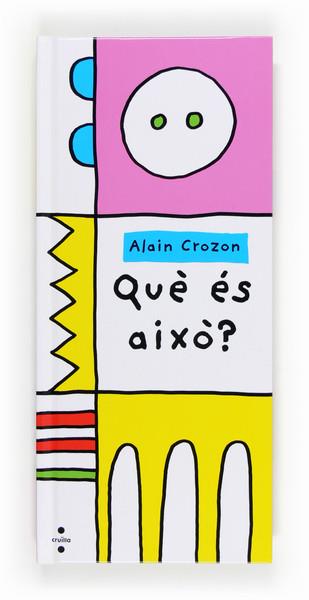 QUE ES AIXO? | 9788466133388 | CROZON, ALAIN | Llibreria L'Illa - Llibreria Online de Mollet - Comprar llibres online