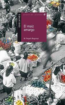 MAIZ AMARGO, EL | 9788426352378 | BOGUNYA, M. ANGELS | Llibreria L'Illa - Llibreria Online de Mollet - Comprar llibres online