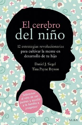 CEREBRO DEL NIÑO, EL | 9788484287148 | SIEGEL, DNIEL J. Y TINA PAYNE | Llibreria L'Illa - Llibreria Online de Mollet - Comprar llibres online