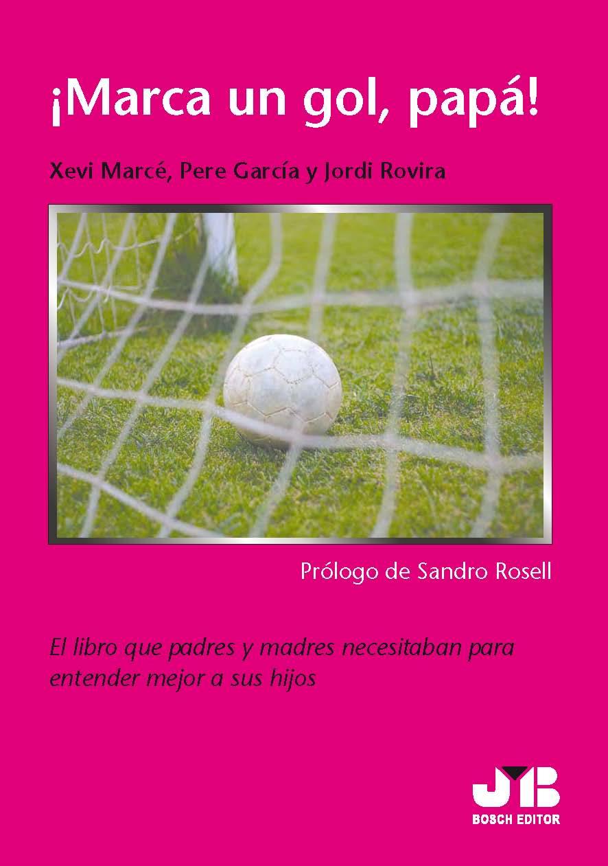 MARCA UN GOL PAPA (CASTELLA) | 9788476988220 | MARCE, XEVI; GARCIA, PERE; ROVIRA, JORDI | Llibreria L'Illa - Llibreria Online de Mollet - Comprar llibres online