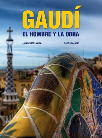 GAUDI. EL HOMBRE Y LA OBRA. ED. ACTUALIZADA | 9788497857826 | BERGOS I MASSO, JOAN / MARC LLIMARGAS | Llibreria L'Illa - Llibreria Online de Mollet - Comprar llibres online