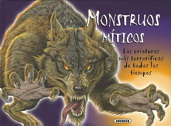 MONSTRUOS MÍTICOS. LAS CRIATURAS MÁS TERRORÍFICAS DE TODOS LOS TIEMPOS | 9788467754094 | SUSAETA, EQUIPO | Llibreria L'Illa - Llibreria Online de Mollet - Comprar llibres online