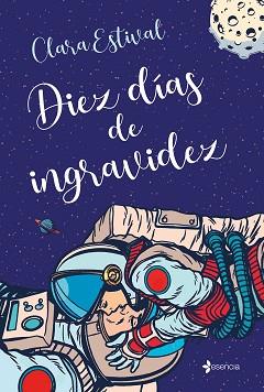 DIEZ DÍAS DE INGRAVIDEZ | 9788408244073 | ESTIVAL, CLARA | Llibreria L'Illa - Llibreria Online de Mollet - Comprar llibres online