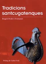 TRADICIONS SANTCUGATENQUES | 9788497910668 | PEDRÓ I FONTANET, ROGELI | Llibreria L'Illa - Llibreria Online de Mollet - Comprar llibres online