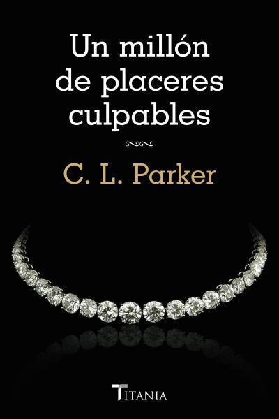 MILLÓN DE PLACERES CULPABLES, UN | 9788492916788 | PARKER, CL | Llibreria L'Illa - Llibreria Online de Mollet - Comprar llibres online