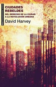 CIUDADES REBELDES | 9788446037996 | HARVEY, DAVID | Llibreria L'Illa - Llibreria Online de Mollet - Comprar llibres online