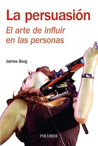 PERSUASION : EL ARTE DE INFLUIR EN LAS PERSONAS, LA | 9788436822670 | BORG, JAMES | Llibreria L'Illa - Llibreria Online de Mollet - Comprar llibres online