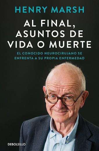 AL FINAL ASUNTOS DE VIDA O MUERTE | 9788466375542 | MARSH, HENRY | Llibreria L'Illa - Llibreria Online de Mollet - Comprar llibres online