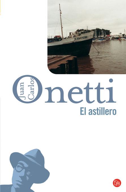 ASTILLERO, EL | 9788466320870 | ONETTI, JUAN CARLOS | Llibreria L'Illa - Llibreria Online de Mollet - Comprar llibres online