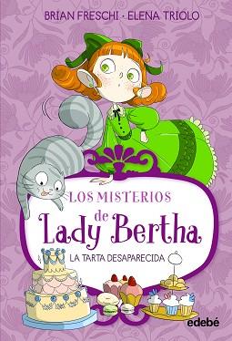 LADY BERTHA Y LA TARTA DESAPARECIDA | 9788468372464 | FRESCHI, BRIAN | Llibreria L'Illa - Llibreria Online de Mollet - Comprar llibres online