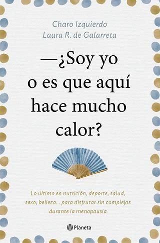 SOY YO O ES QUE AQUÍ HACE MUCHO CALOR | 9788408181439 | IZQUIERDO, CHARO/RUIZ DE GALARRETA, LAURA | Llibreria L'Illa - Llibreria Online de Mollet - Comprar llibres online