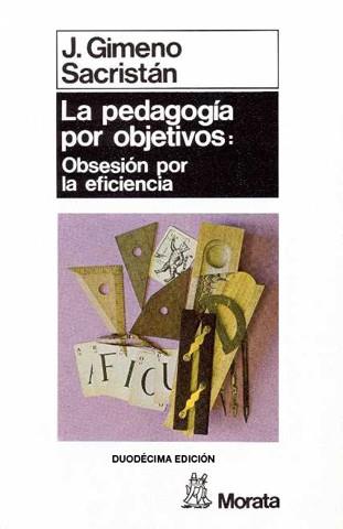 PEDAGOGIA POR OBJETIVOS, LA : OBSESION POR LA EFI | 9788471122087 | Gimeno Sacristán, José | Llibreria L'Illa - Llibreria Online de Mollet - Comprar llibres online