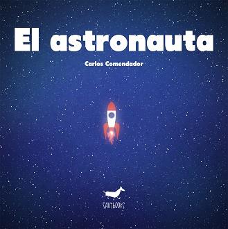 ASTRONAUTA, EL | 9788494338168 | CARLOS COMENDADOR